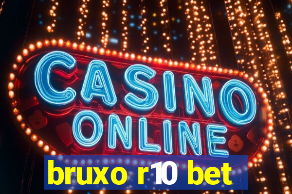 bruxo r10 bet